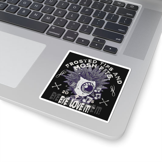 Frosted Tips and Mosh Pits Kiss-Cut Sticker