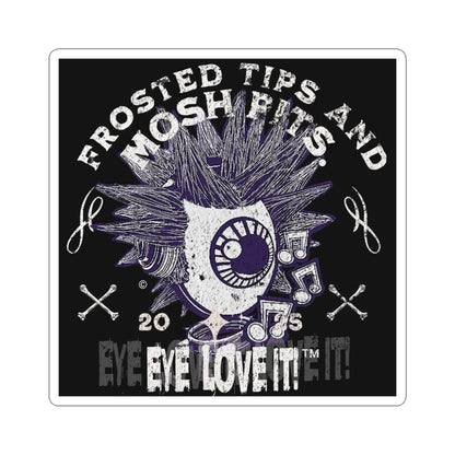 Frosted Tips and Mosh Pits Kiss-Cut Sticker